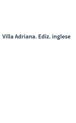 Villa Adriana. Ediz. inglese