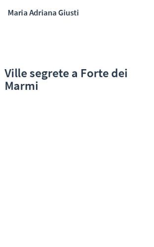 Ville segrete a Forte dei Marmi