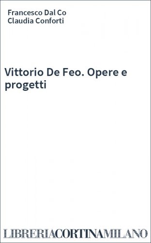 Vittorio De Feo. Opere e progetti