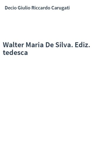 Walter Maria De Silva. Ediz. tedesca