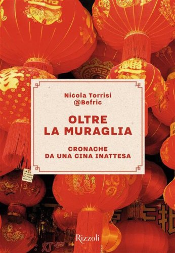 Oltre la Muraglia. Cronache da una Cina inattesa