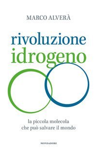 Rivoluzione idrogeno. La piccola molecola che può salvare il mondo
