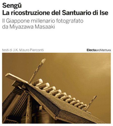 Sengu. La ricostruzione del Santuario di Ise