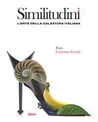 Similitudini. L'arte della calzatura italiana