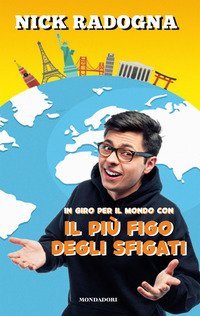 In giro per il mondo con il più figo degli sfigati