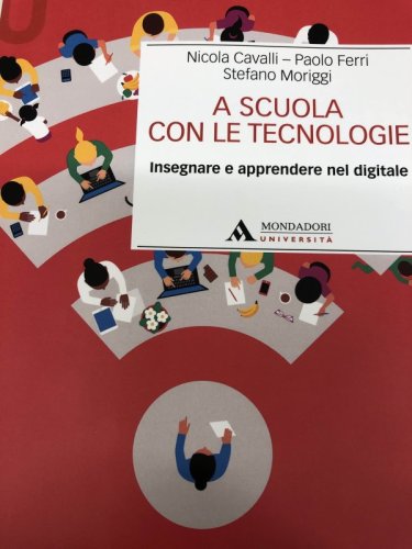 A scuola con le tecnologie. Insegnare e apprendere nel digitale
