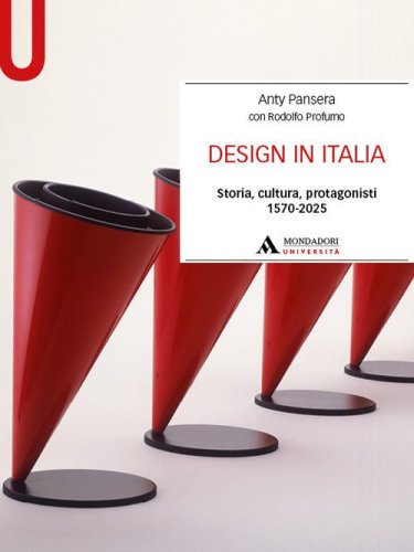 Design in Italia. Storia, cultura, protagonisti 1570-2025