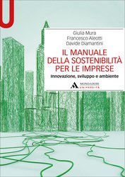 Il manuale della sostenibilità per le imprese. Innovazione, sviluppo e ambiente