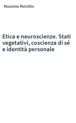 Etica e neuroscienze. Stati vegetativi, coscienza di sé e identità personale