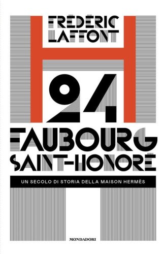 24 Faubourg Saint-Honoré. Un secolo di storia della maison Hermès