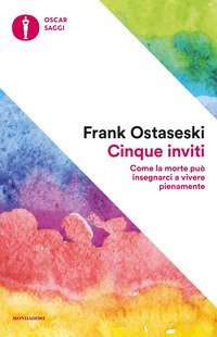 Cinque inviti. Come la morte può insegnarci a vivere pienamente