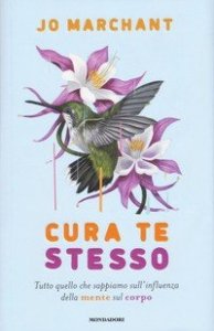 Cura te stesso. Tutto quello che sappiamo sull'influenza della mente sul corpo