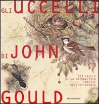 Gli uccelli. 323 tavole di un naturalista inglese dell'Ottocento