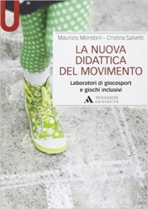 La nuova didattica del movimento. Laboratori di giocosport e giochi inclusivi