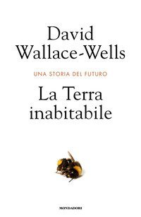 La Terra inabitabile. Una storia del futuro