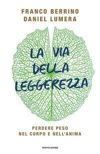 La via della leggerezza. Perdere peso nel corpo e nell'anima