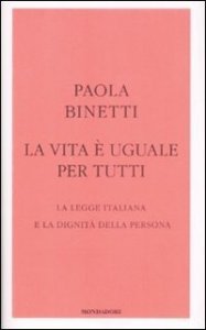 La vita è uguale per tutti. La legge italiana e la dignità della persona