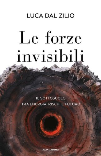 Le forze invisibili. Il sottosuolo tra energia, rischi e futuro