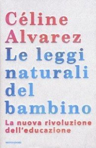 Le leggi naturali del bambino. La nuova rivoluzione dell'educazione