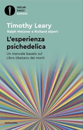 L'esperienza psichedelica. Un manuale basato sul Libro tibetano dei morti