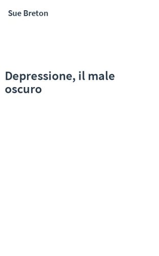Depressione, il male oscuro