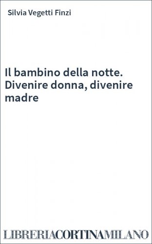 Il bambino della notte. Divenire donna, divenire madre