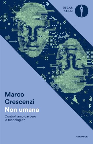 Non umana. Controlliamo davvero la tecnologia?