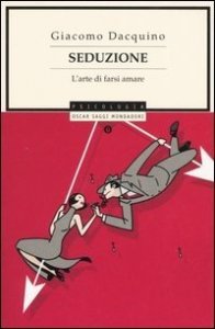 Seduzione. L'arte di farsi amare