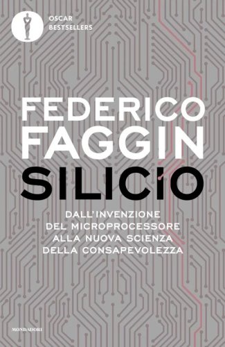 Silicio. Dall'invenzione del microprocessore alla nuova scienza della consapevolezza