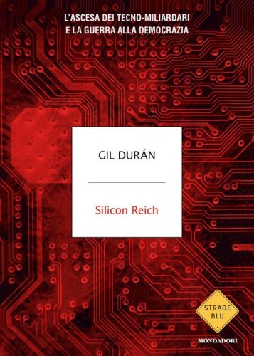 Silicon Reich. L'ascesa dei tecnomiliardari e la guerra alla democrazia