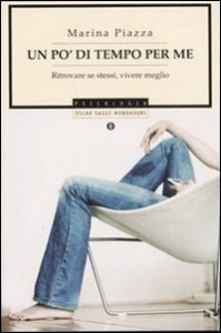 Un po' di tempo per me. Ritrovare se stessi, vivere meglio