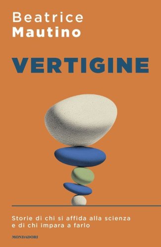 Vertigine. Storie di chi si affida alla scienza e di chi impara a farlo