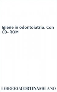 Igiene in odontoiatria. Con CD-ROM
