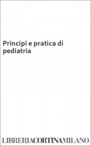 Principi e pratica di pediatria
