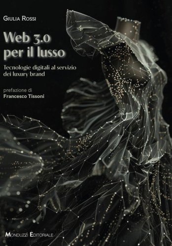 Web 3.0 per il lusso. Tecnologie digitali al servizio dei luxury brand