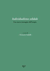 Individualismo solidale. Una nuova immagine dell'utopia