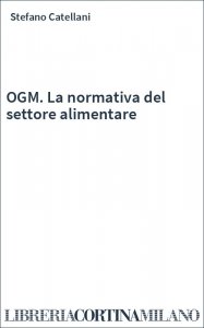 OGM. La normativa del settore alimentare