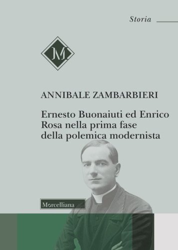 Il cattolicesimo tra crisi e rinnovamento. Ernesto Buonaiuti ed Enrico Rosa nella prima fase della polemica modernista