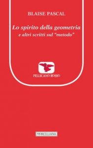 Lo Spirito della geometria e altri scritti sul «metodo»