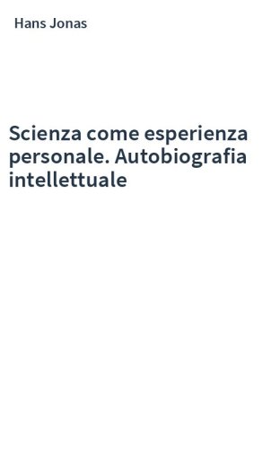 Scienza come esperienza personale. Autobiografia intellettuale