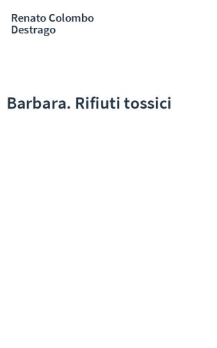 Barbara. Rifiuti tossici