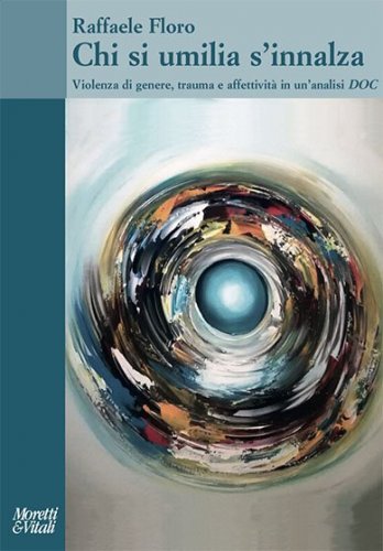 Chi si umilia s'innalza. Violenza di genere, trauma e affettività in un'analisi DOC