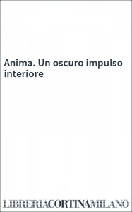Anima. Un oscuro impulso interiore