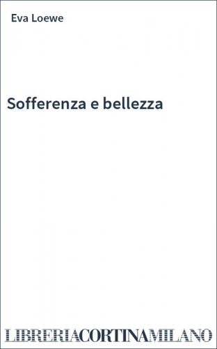 Sofferenza e bellezza