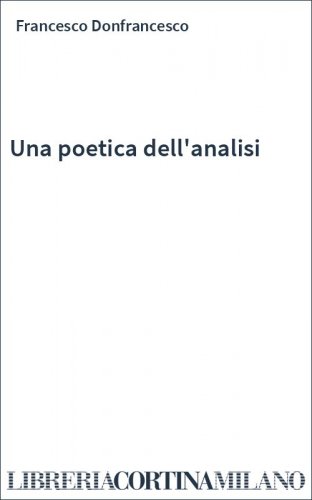 Una poetica dell'analisi