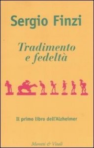 Tradimento e fedeltà. Il primo libro dell'Alzheimer