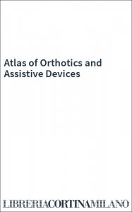 Atlas of Orthotics and Assistive Devices