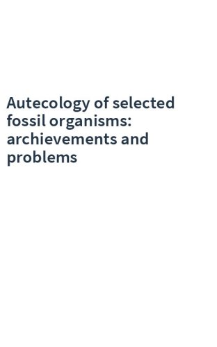Autecology of selected fossil organisms: archievements and problems
