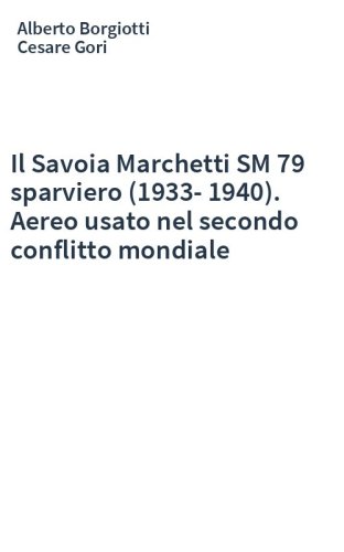 Il Savoia Marchetti SM 79 sparviero (1933-1940). Aereo usato nel secondo conflitto mondiale