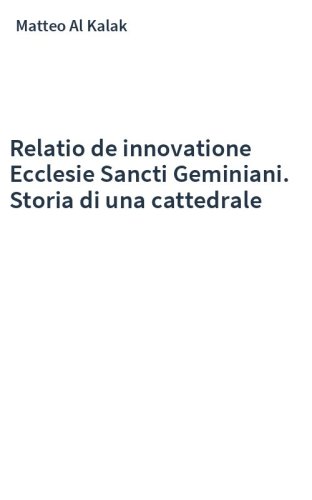 Relatio de innovatione Ecclesie Sancti Geminiani. Storia di una cattedrale